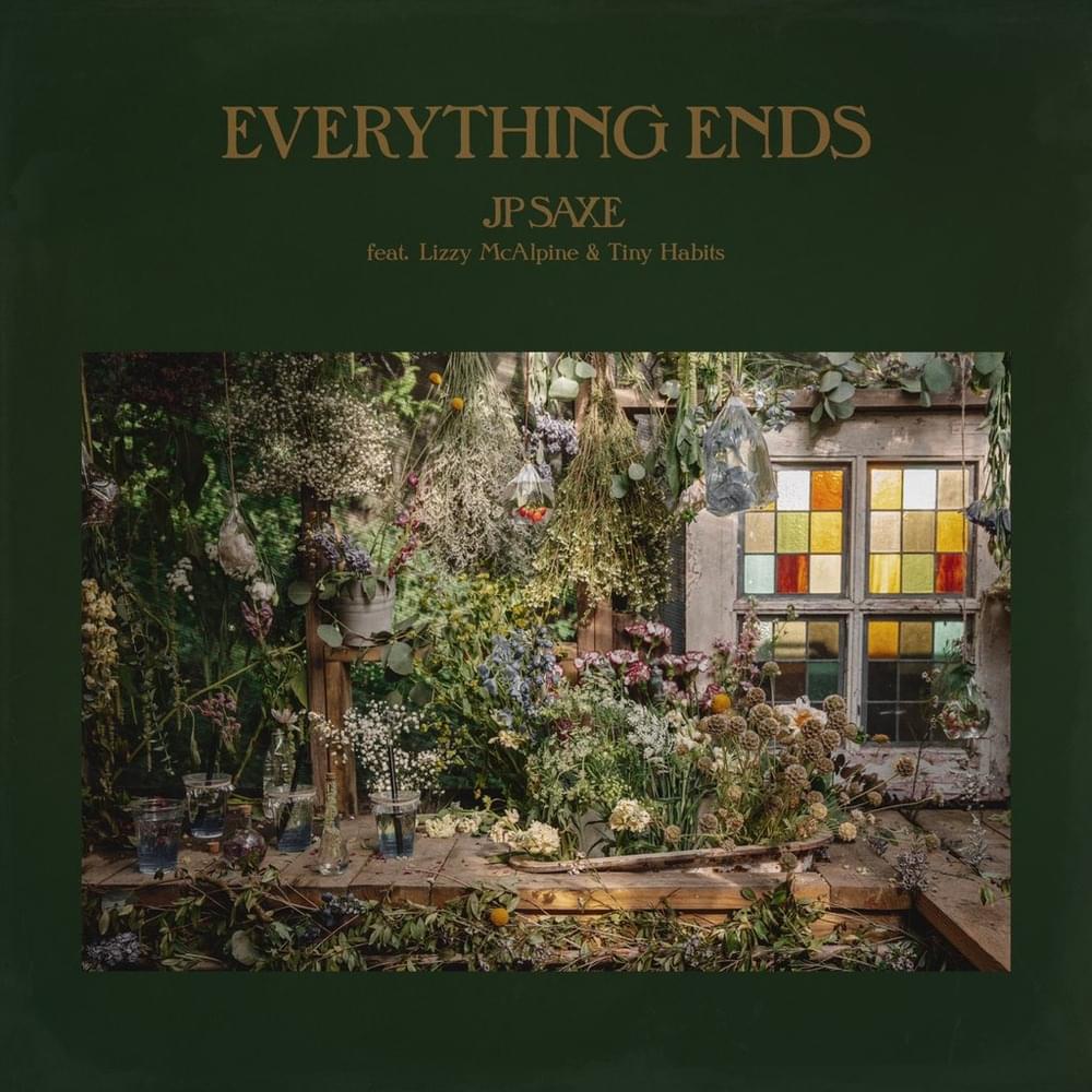 Album cover art for "Everything Ends" by JP Saxe & Lizzy McAlpine & Tiny Habits