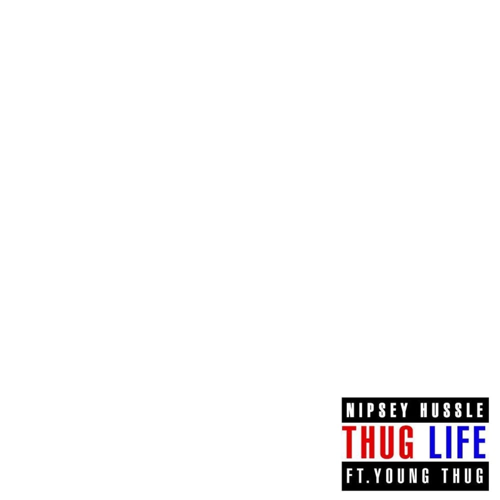 Album cover art for "Thug Life (I Remember)" by Nipsey Hussle & Young Thug