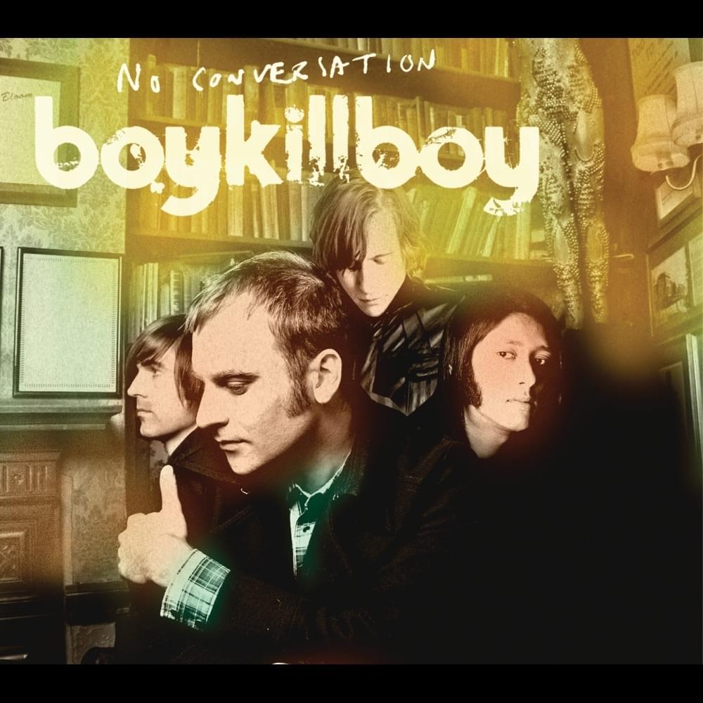 No Conversation by Boy Kill Boy