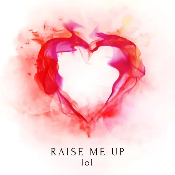 RAISE ME UP by ​lol -エルオーエル- (JPN)