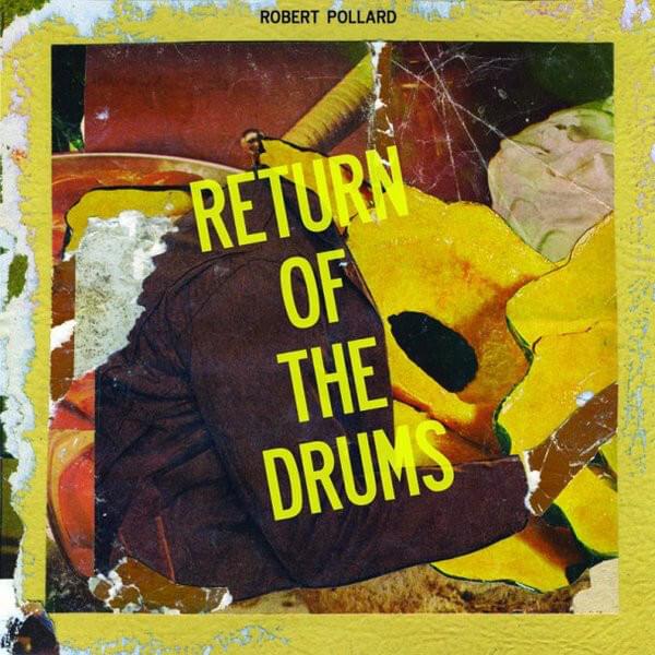 Album cover art for "Return of the Drums" by Robert Pollard