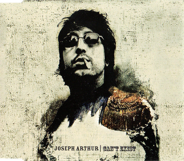 Album cover art for "Can’t Exist" by Joseph Arthur
