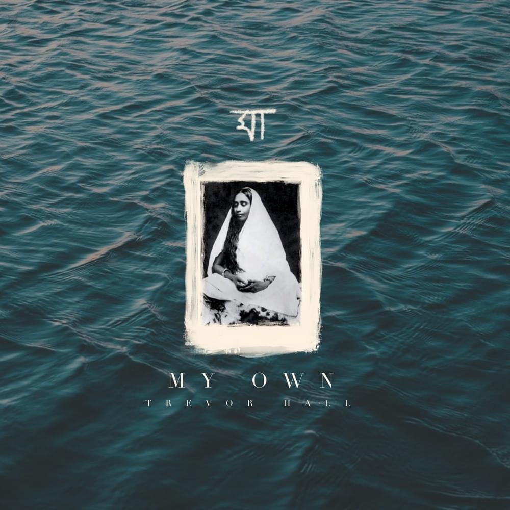 Album cover art for "my own" by Trevor Hall