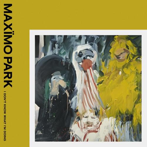 Album cover art for "I Don’t Know What I’m Doing" by Maxïmo Park