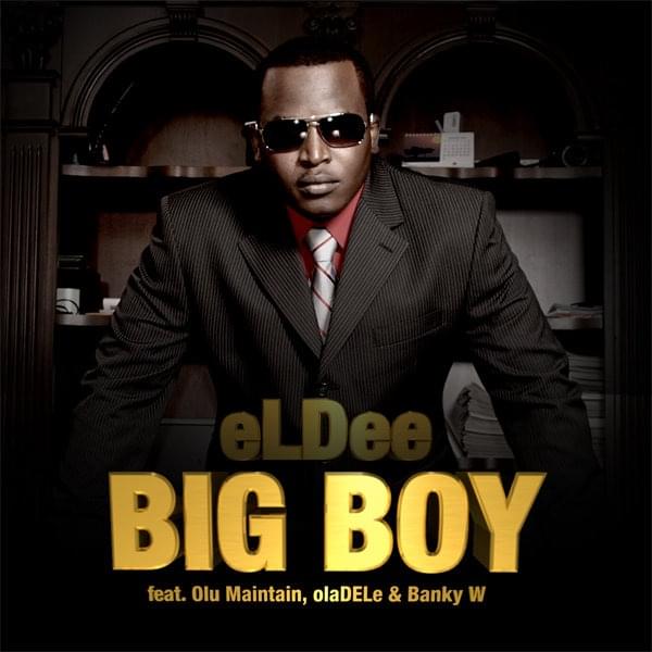 Album cover art for "Big Boy" by eLDee the Don & Oladele & Olu Maintain & Banky W.