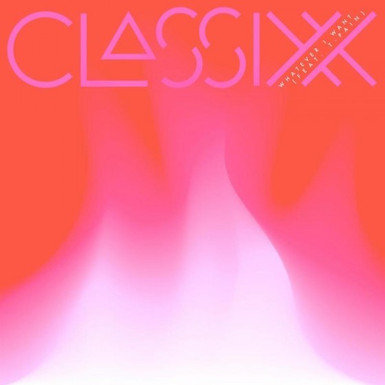 Whatever I Want by Classixx