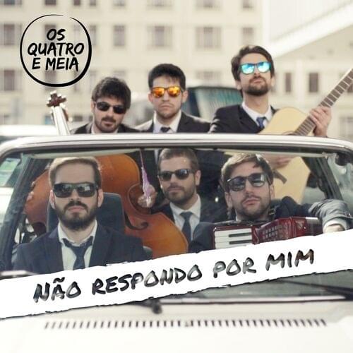 Album cover art for "Não Respondo por Mim" by Os Quatro e Meia