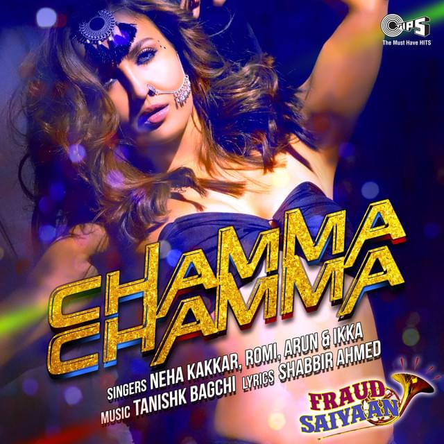 Chamma Chamma (From ”Fraud Saiyaan”) by Neha Kakkar