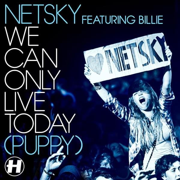 Album cover art for "We Can Only Live Today (Puppy)" by Netsky & Billie Bentein