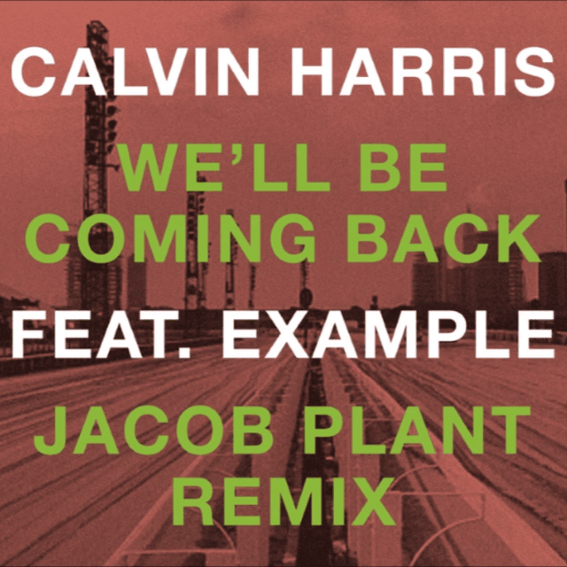 Album cover art for "We’ll Be Coming Back (Jacob Plant Remix)" by Calvin Harris & Example