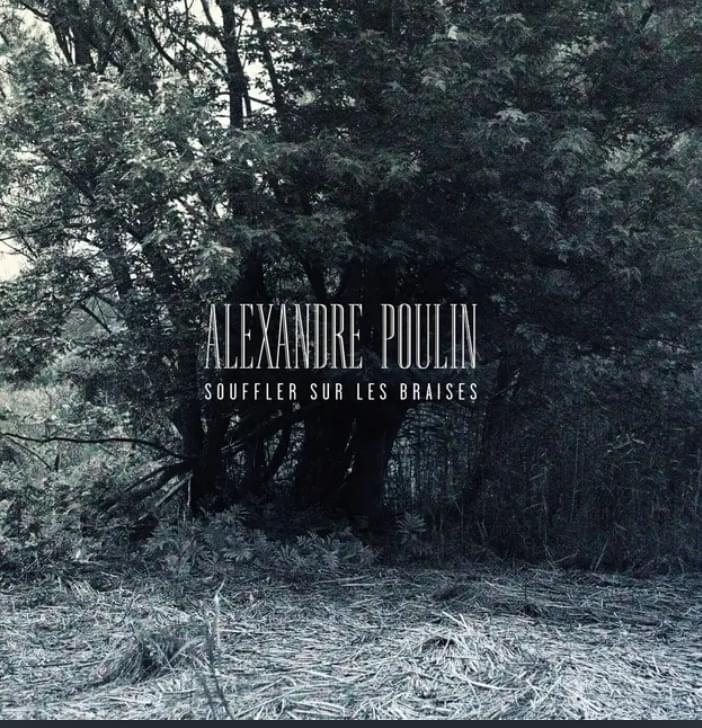 Album cover art for "Souffler sur les braises" by Alexandre Poulin