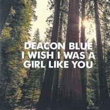I Wish I Was A Girl Like You by Deacon Blue