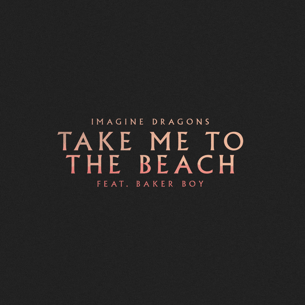 Album cover art for "Take Me to the Beach (Baker Boy Version)" by Imagine Dragons & Baker Boy