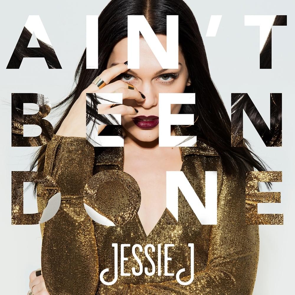 Album cover art for "Ain’t Been Done" by Jessie J