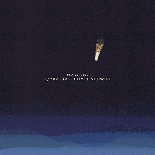 Album cover art for "July 22, 2020: C / 2020 F3 - Comet Neowise" by Sleeping At Last