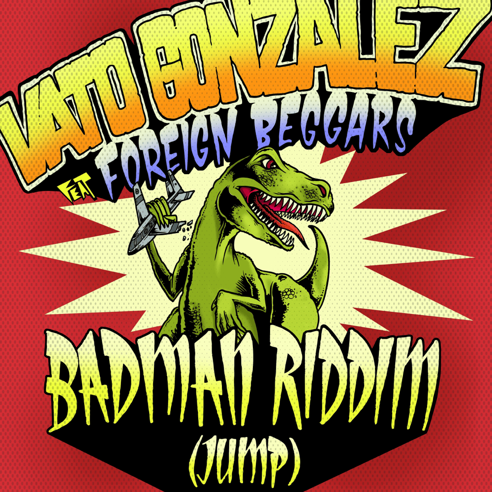 Album cover art for "Badman Riddim (Jump)" by Vato Gonzalez & Foreign Beggars