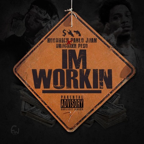 Album cover art for "I’m Workin’" by Hoodrich Pablo Juan