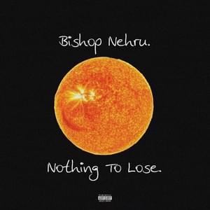 Album cover art for "NOTHING TO LOSE" by Bishop Nehru