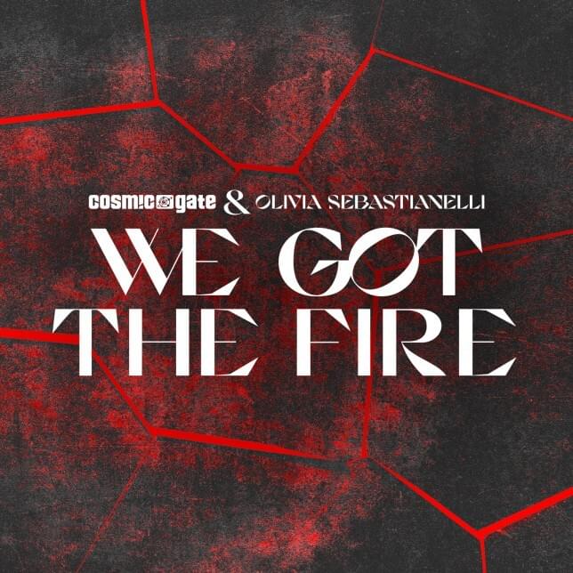 Album cover art for "We Got The Fire" by Cosmic Gate