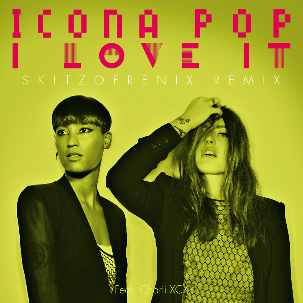 Album cover art for "I Love It (Skitzofrenix Remix)" by Icona Pop & Charli xcx