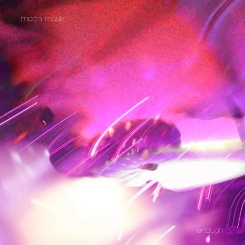 enough by Moon Mask