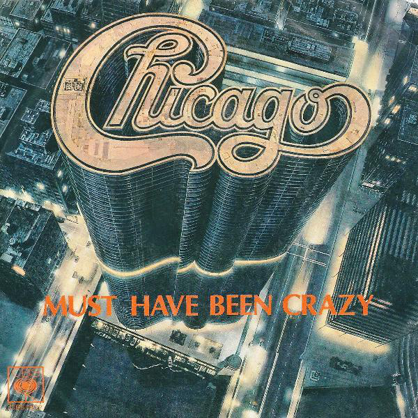 Album cover art for "Must Have Been Crazy" by Chicago