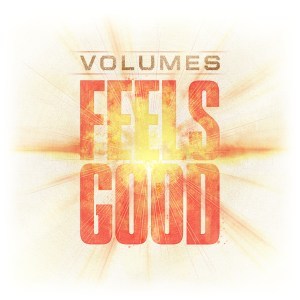 Feels Good by Volumes