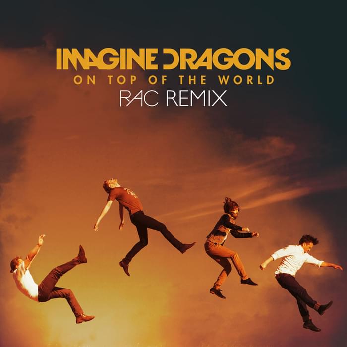 Album cover art for "On Top of the World (RAC Remix)" by Imagine Dragons