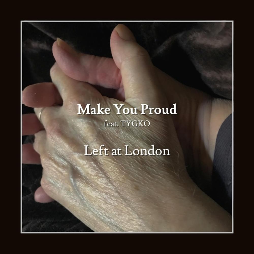Album cover art for "Make You Proud" by Left at London & TYGKO