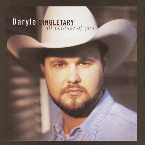 All Because of You by Daryle Singletary