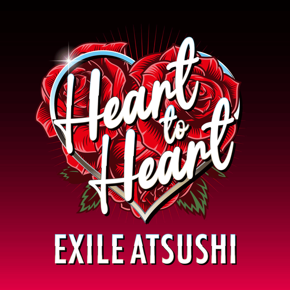 Heart to Heart by EXILE ATSUSHI