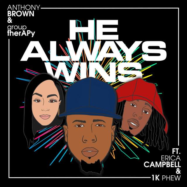 He Always Wins by Anthony Brown & group therAPy