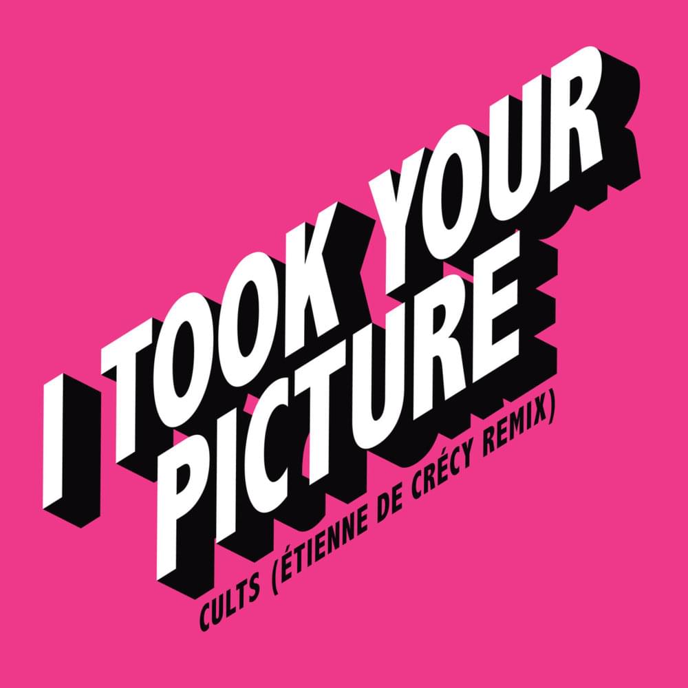 Album cover art for "I Took Your Picture (Étienne de Crécy Remix)" by Cults