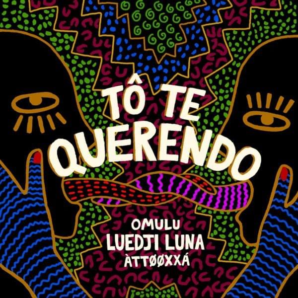Album cover art for "Tô Te Querendo" by Som Livre & ÀTTØØXXÁ & Luedji Luna