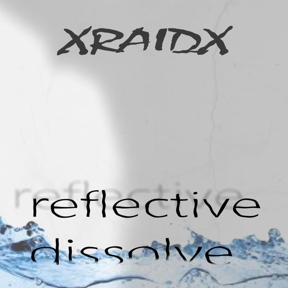 Album cover art for "Reflective Dissolve" by XRaidX