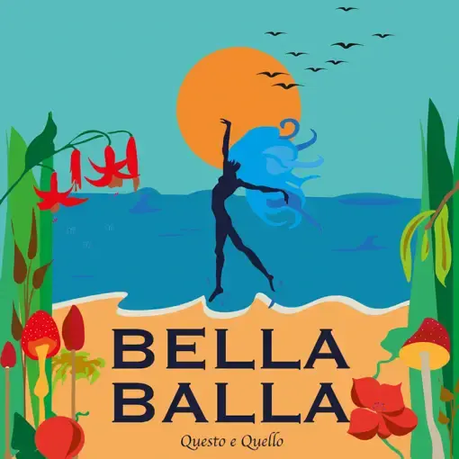 Album cover art for "BELLA BALLA" by Questo e Quello