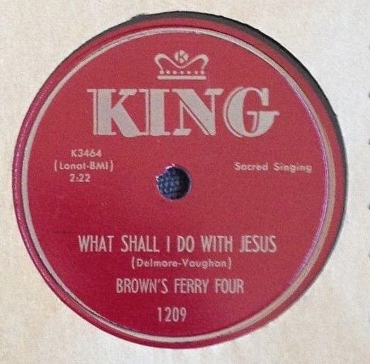 What Shall I Do With Jesus by Brown’s Ferry Four