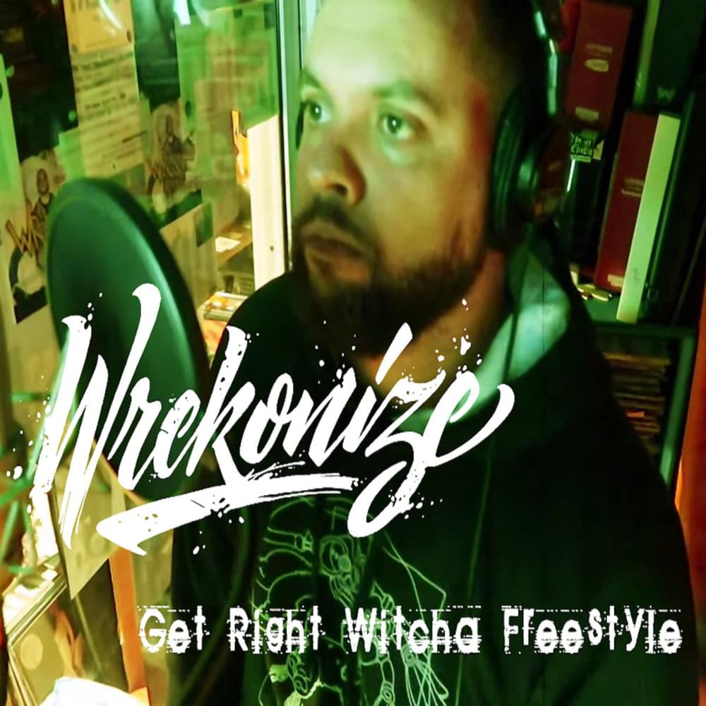 Album cover art for "Get Right Witcha (Freestyle)" by Wrekonize