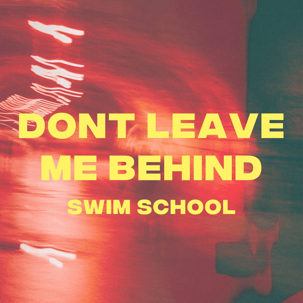 Album cover art for "don’t leave me behind" by swim school