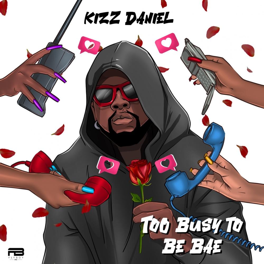 Album cover art for "Too Busy To Be Bae" by Kizz Daniel