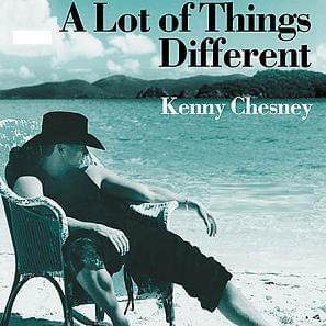 Album cover art for "A Lot of Things Different" by Kenny Chesney