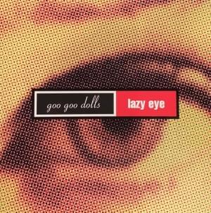 Album cover art for "Lazy Eye" by The Goo Goo Dolls
