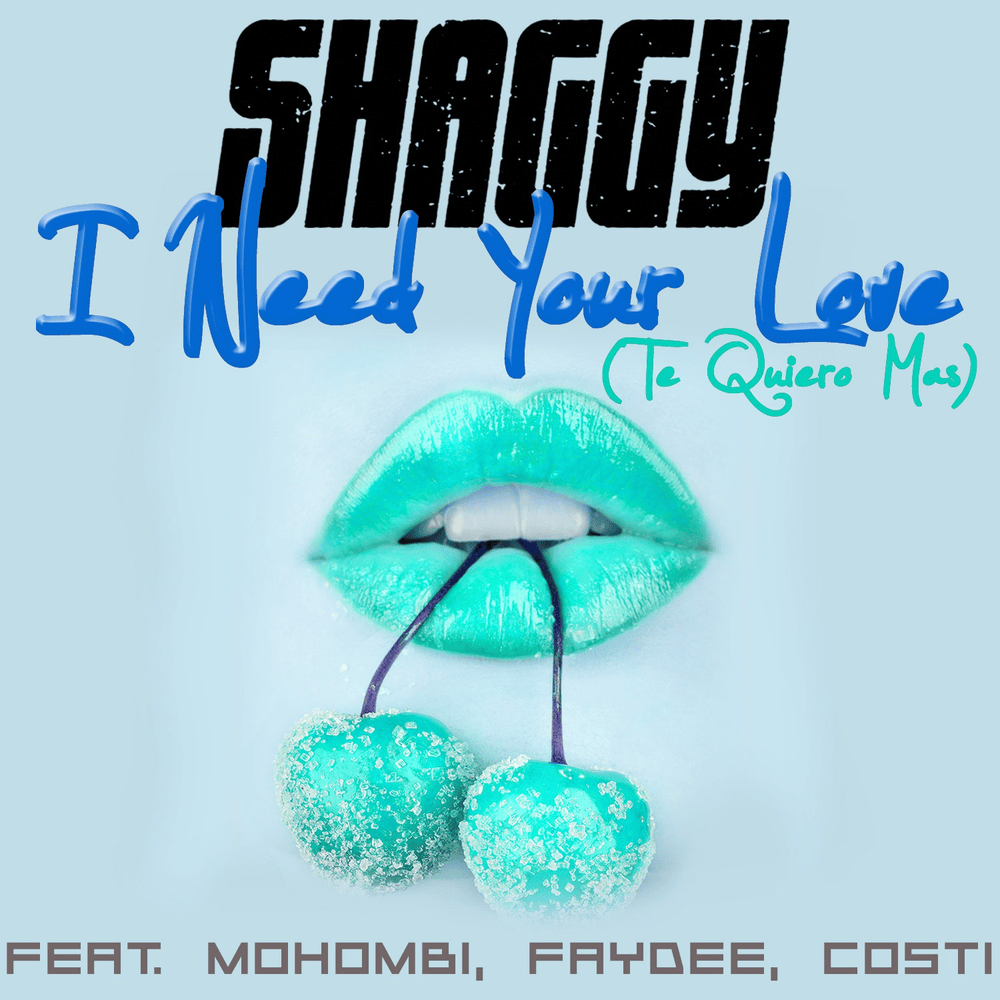 Album cover art for "I Need Your Love (Te Quiero Mas)" by Shaggy & Mohombi & Costi (ROU) & Faydee