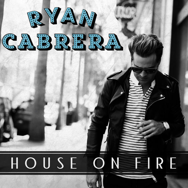 Album cover art for "House On Fire" by Ryan Cabrera