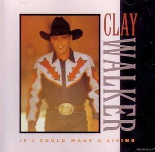 Album cover art for "If I Could Make a Living" by Clay Walker