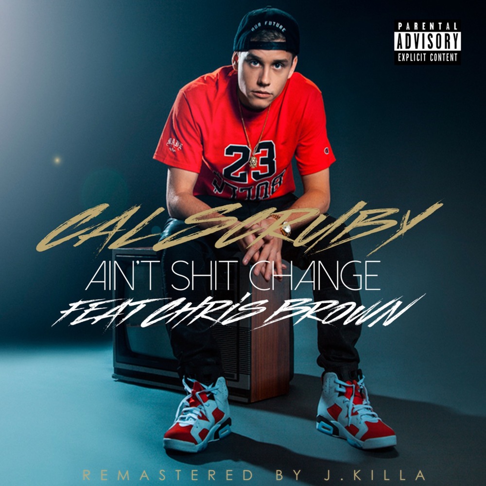Ain’t Shit Changed by Cal Scruby