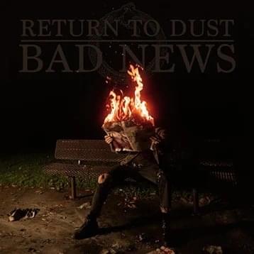 Bad News by Return To Dust