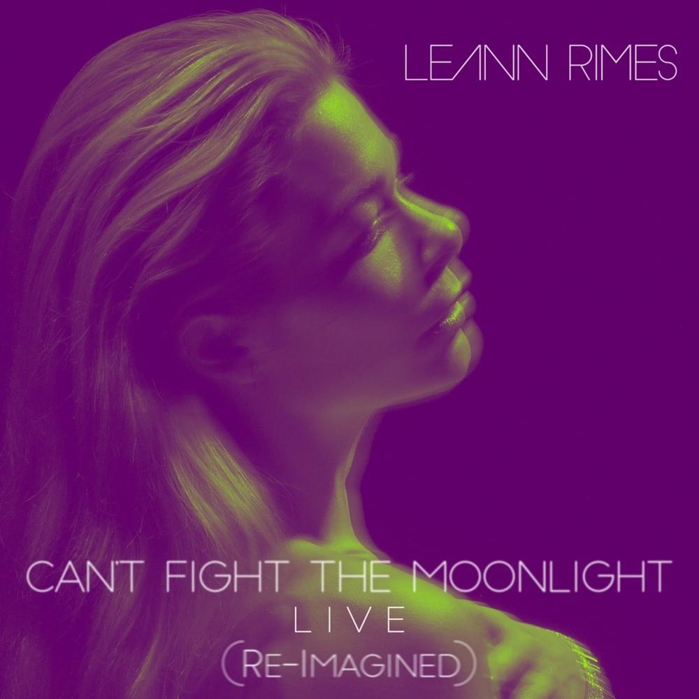 Album cover art for "Can’t Fight The Moonlight (Re-Imagined) [Live]" by LeAnn Rimes