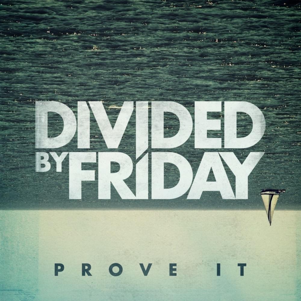 Album cover art for "Prove It" by Divided By Friday