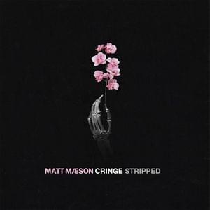 Album cover art for "Cringe (Stripped)" by Matt Maeson